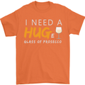 I Need a Huge Glass of Prosecco Funny Mens T-Shirt Cotton Gildan Orange