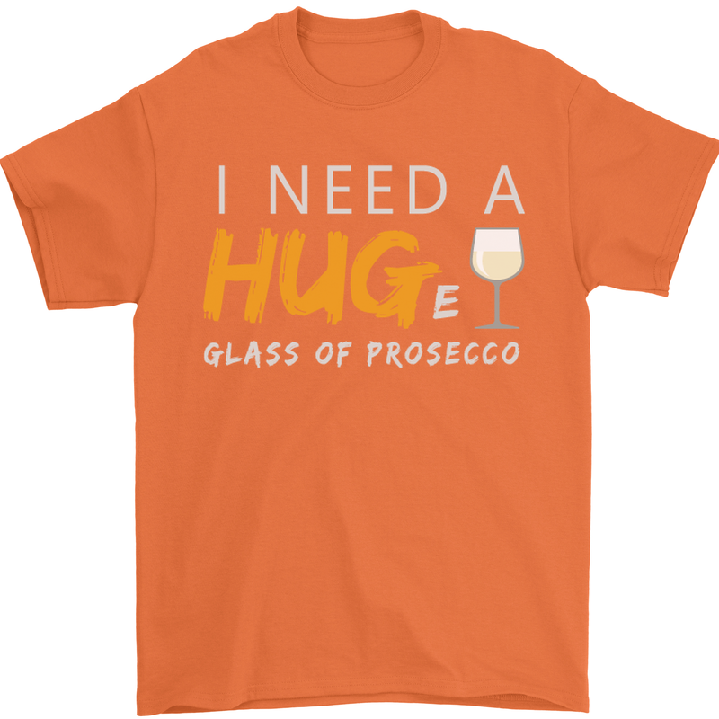 I Need a Huge Glass of Prosecco Funny Mens T-Shirt Cotton Gildan Orange