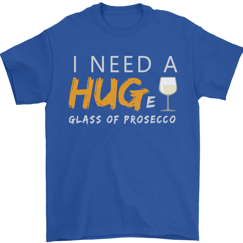 I Need a Huge Glass of Prosecco Funny Mens T-Shirt Cotton Gildan Royal Blue