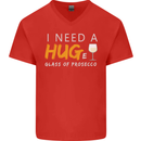 I Need a Huge Glass of Prosecco Funny Mens V-Neck Cotton T-Shirt Red