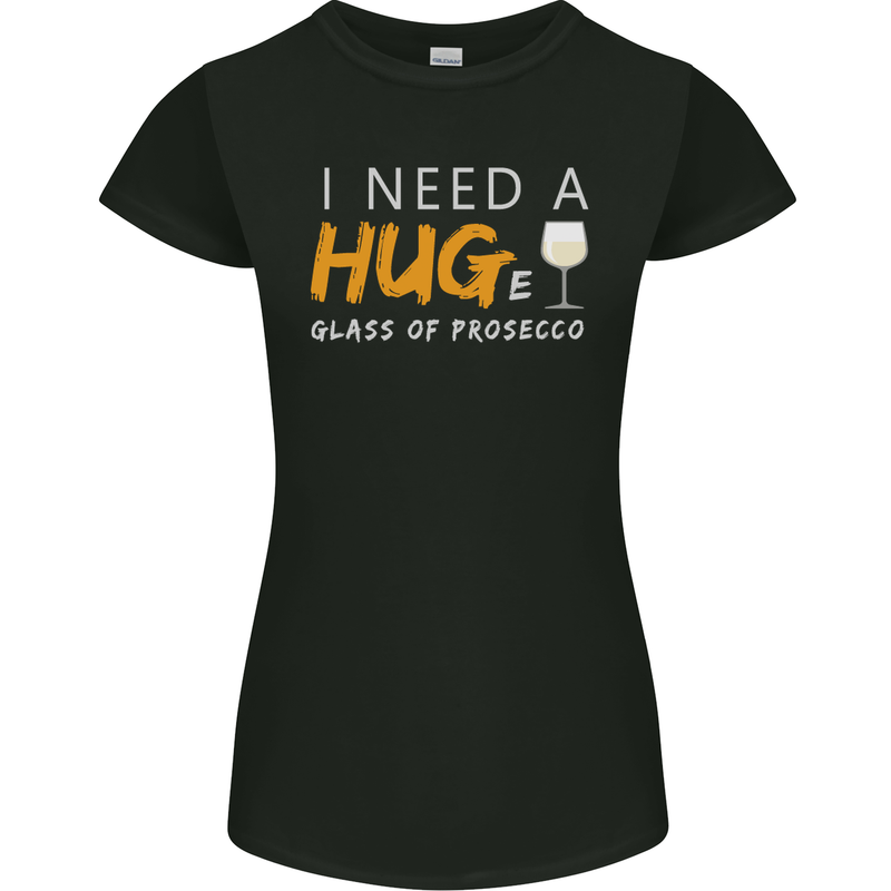 I Need a Huge Glass of Prosecco Funny Womens Petite Cut T-Shirt Black