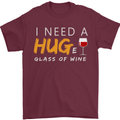 I Need a Huge Glass of Red Wine Funny Mens T-Shirt Cotton Gildan Maroon