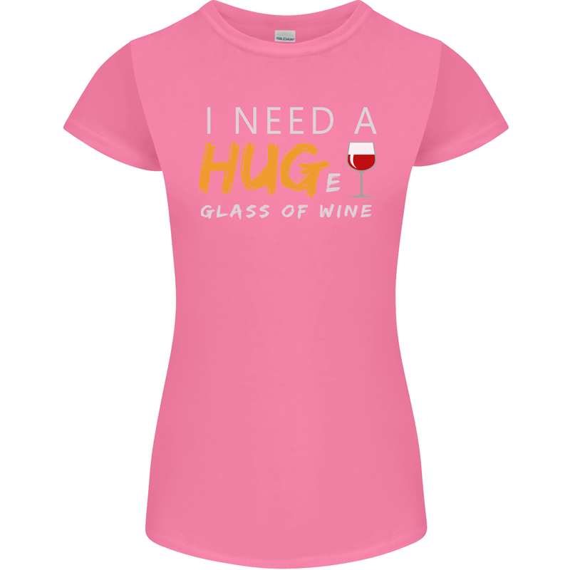 I Need a Huge Glass of Red Wine Funny Womens Petite Cut T-Shirt Azalea