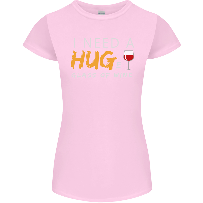 I Need a Huge Glass of Red Wine Funny Womens Petite Cut T-Shirt Light Pink