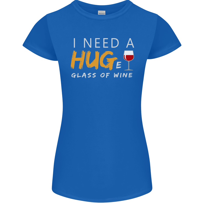 I Need a Huge Glass of Red Wine Funny Womens Petite Cut T-Shirt Royal Blue