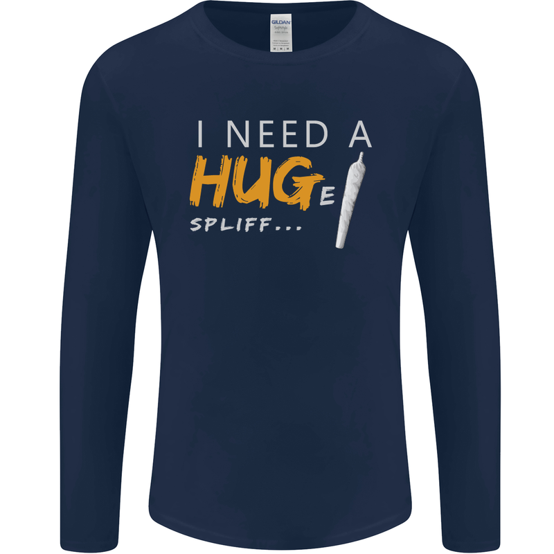 I Need a Huge Spliff Funny Weed Cannabis Mens Long Sleeve T-Shirt Navy Blue