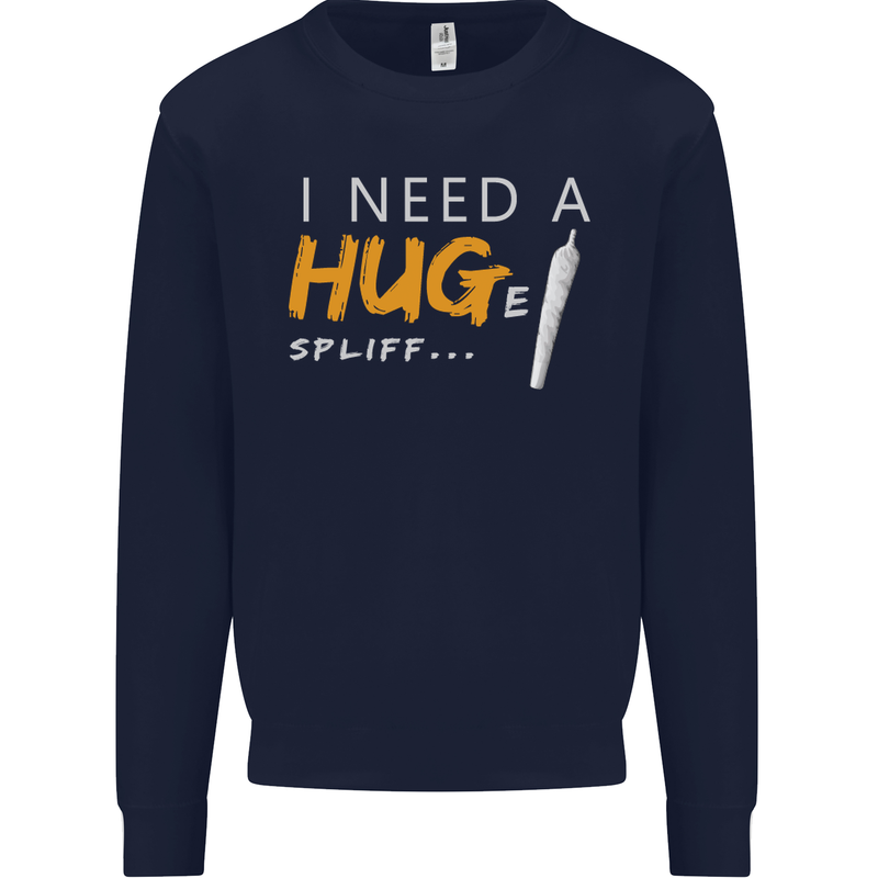 I Need a Huge Spliff Funny Weed Cannabis Mens Sweatshirt Jumper Navy Blue