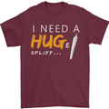 I Need a Huge Spliff Funny Weed Cannabis Mens T-Shirt Cotton Gildan Maroon