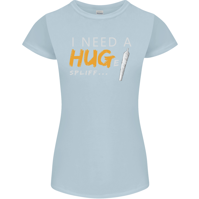 I Need a Huge Spliff Funny Weed Cannabis Womens Petite Cut T-Shirt Light Blue