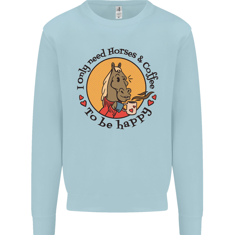 I Only Need Horses and Coffee Equestrian Kids Sweatshirt Jumper Light Blue