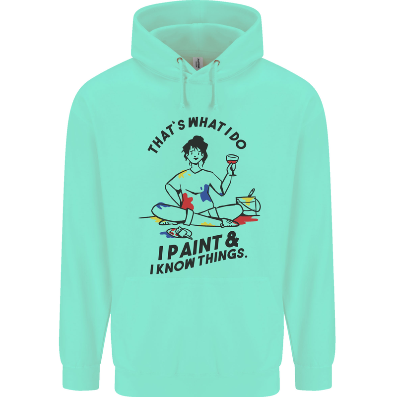 I Paint & I Know Things Artist Art Childrens Kids Hoodie Peppermint