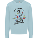 I Paint & I Know Things Artist Art Kids Sweatshirt Jumper Light Blue