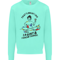 I Paint & I Know Things Artist Art Kids Sweatshirt Jumper Peppermint