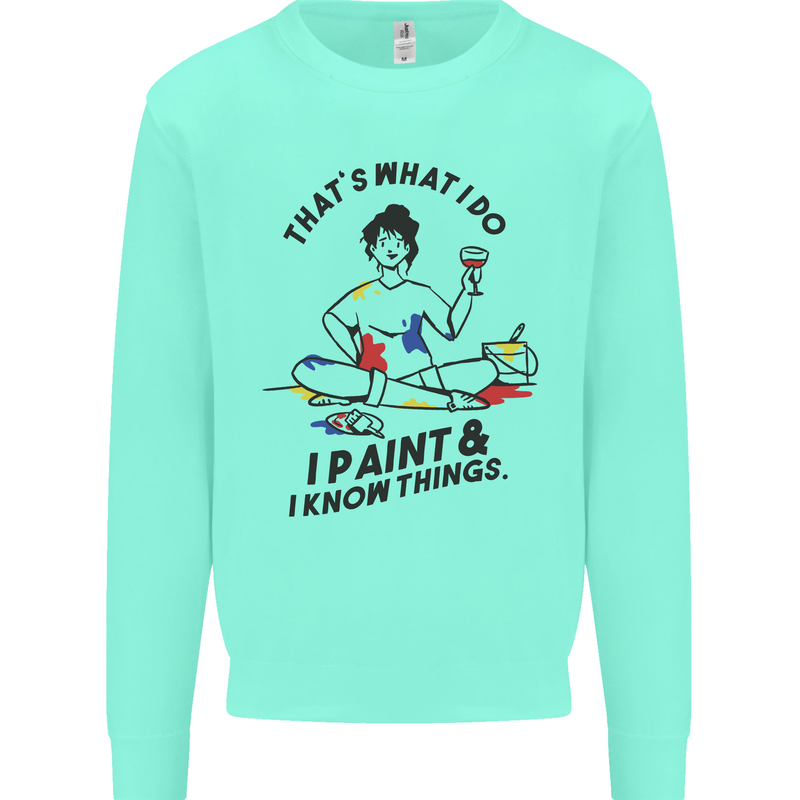 I Paint & I Know Things Artist Art Kids Sweatshirt Jumper Peppermint