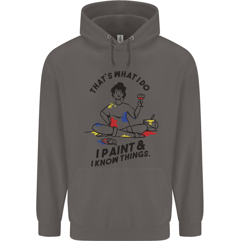 I Paint & I Know Things Artist Art Mens 80% Cotton Hoodie Charcoal