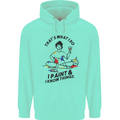 I Paint & I Know Things Artist Art Mens 80% Cotton Hoodie Peppermint