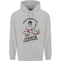 I Paint & I Know Things Artist Art Mens 80% Cotton Hoodie Sports Grey