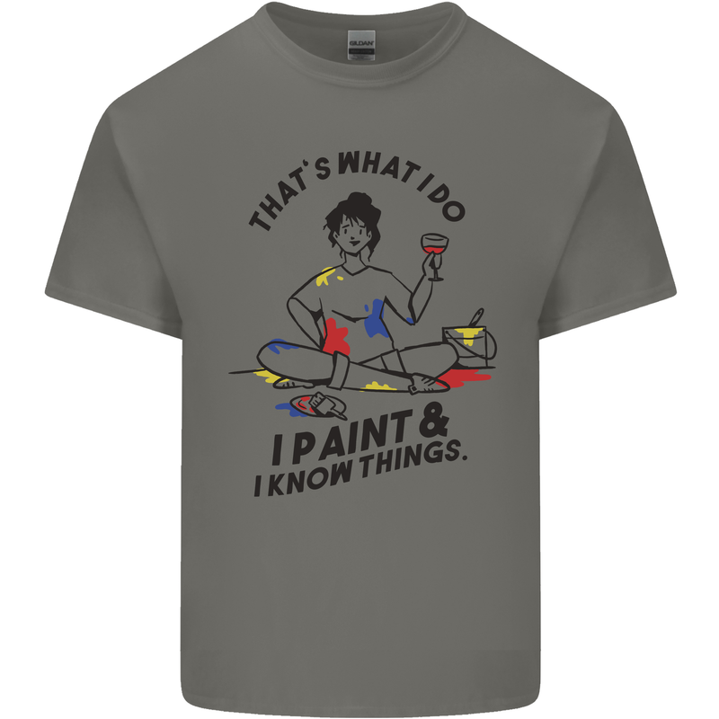 I Paint & I Know Things Artist Art Mens Cotton T-Shirt Tee Top Charcoal