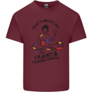 I Paint & I Know Things Artist Art Mens Cotton T-Shirt Tee Top Maroon