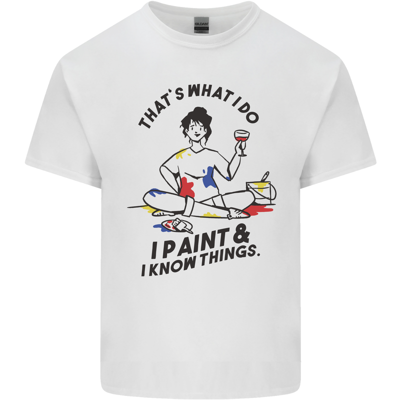 I Paint & I Know Things Artist Art Mens Cotton T-Shirt Tee Top White