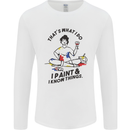 I Paint & I Know Things Artist Art Mens Long Sleeve T-Shirt White
