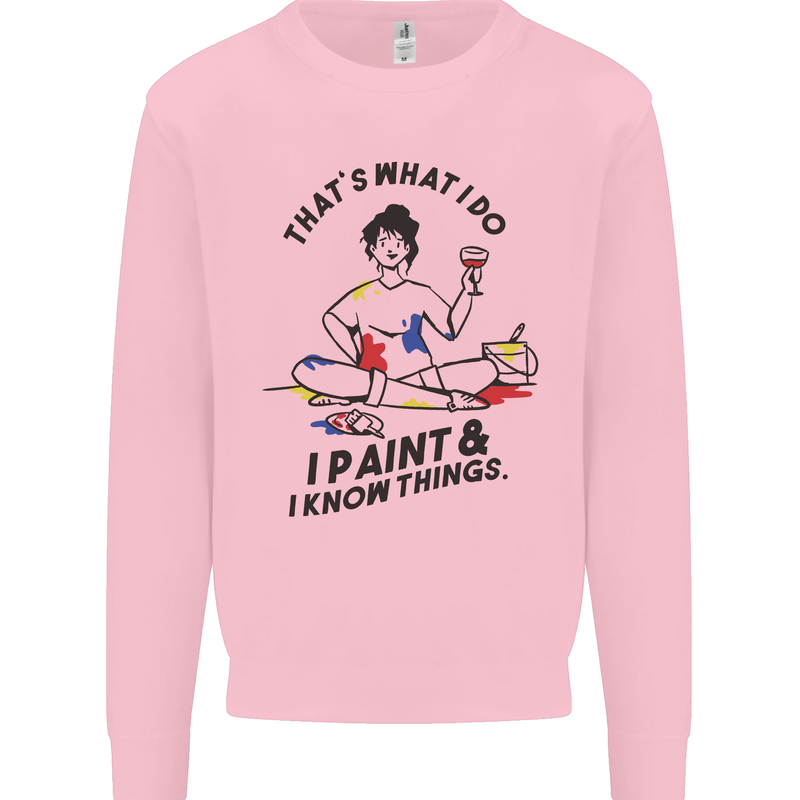 I Paint & I Know Things Artist Art Mens Sweatshirt Jumper Light Pink