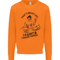 I Paint & I Know Things Artist Art Mens Sweatshirt Jumper Orange