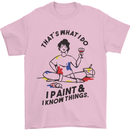 I Paint & I Know Things Artist Art Mens T-Shirt 100% Cotton Light Pink