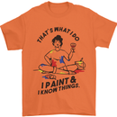 I Paint & I Know Things Artist Art Mens T-Shirt 100% Cotton Orange