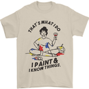 I Paint & I Know Things Artist Art Mens T-Shirt 100% Cotton Sand