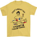 I Paint & I Know Things Artist Art Mens T-Shirt 100% Cotton Yellow