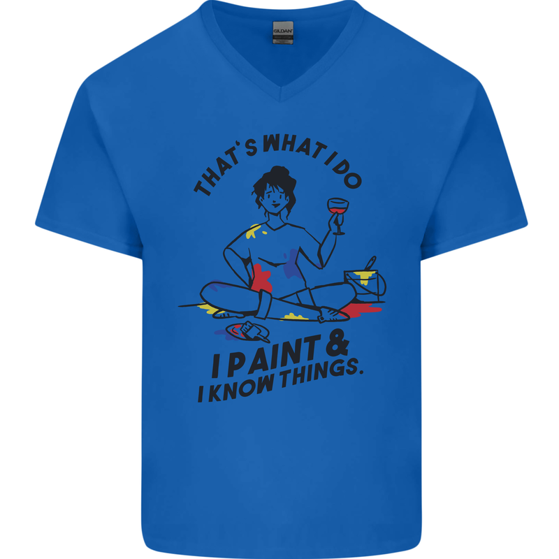I Paint & I Know Things Artist Art Mens V-Neck Cotton T-Shirt Royal Blue