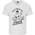 I Paint & I Know Things Artist Art Mens V-Neck Cotton T-Shirt White