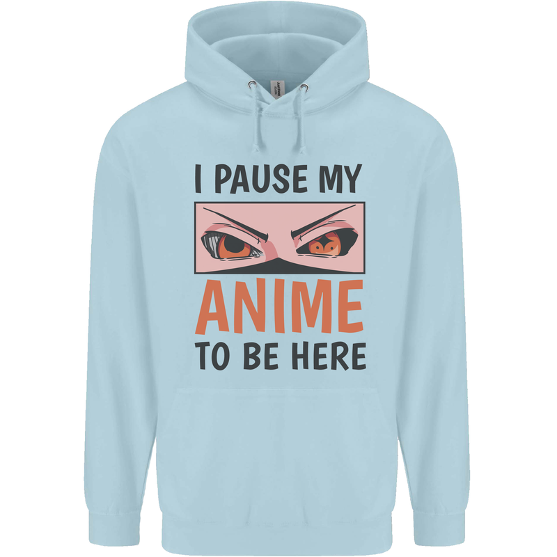 I Paused My Anime To Be Here Funny Childrens Kids Hoodie Light Blue