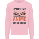 I Paused My Anime To Be Here Funny Kids Sweatshirt Jumper Light Pink