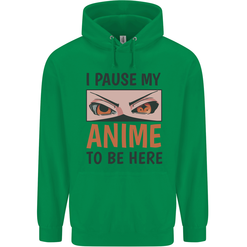 I Paused My Anime To Be Here Funny Mens 80% Cotton Hoodie Irish Green