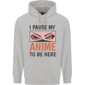 I Paused My Anime To Be Here Funny Mens 80% Cotton Hoodie Sports Grey