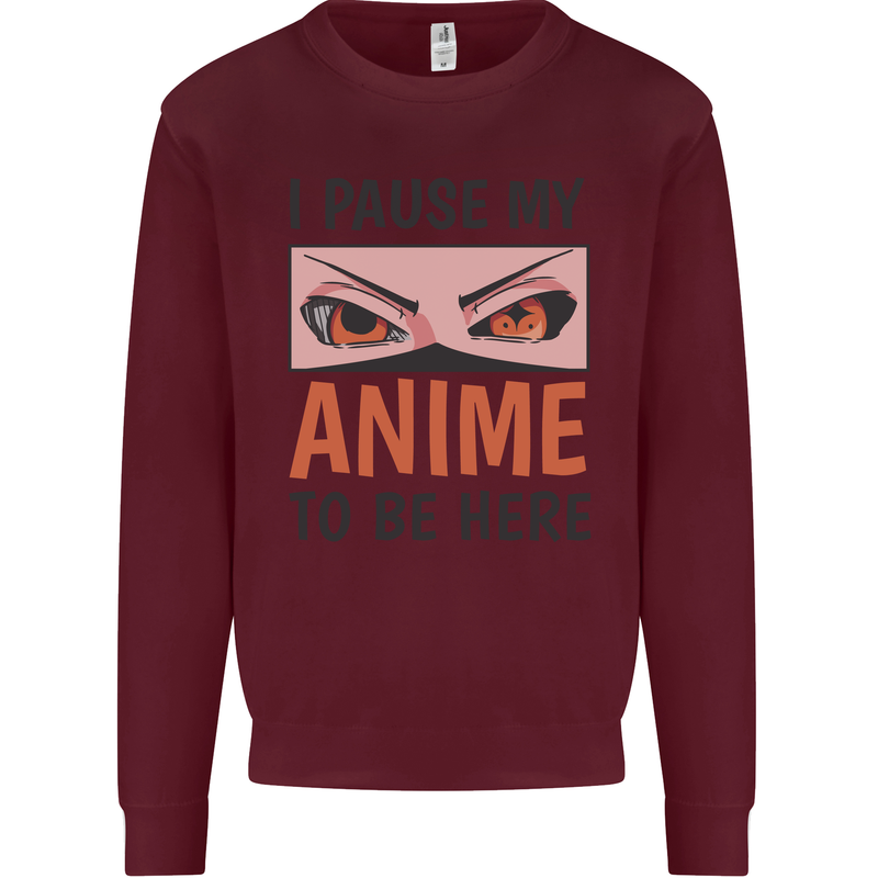 I Paused My Anime To Be Here Funny Mens Sweatshirt Jumper Maroon