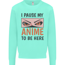 I Paused My Anime To Be Here Funny Mens Sweatshirt Jumper Peppermint