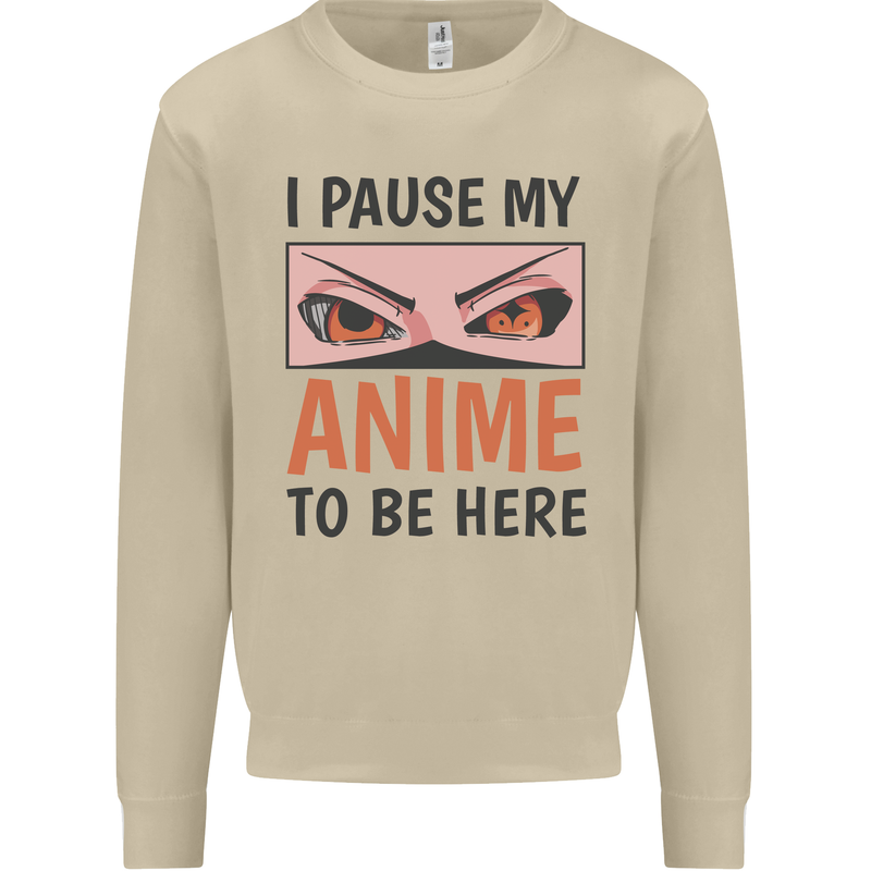 I Paused My Anime To Be Here Funny Mens Sweatshirt Jumper Sand
