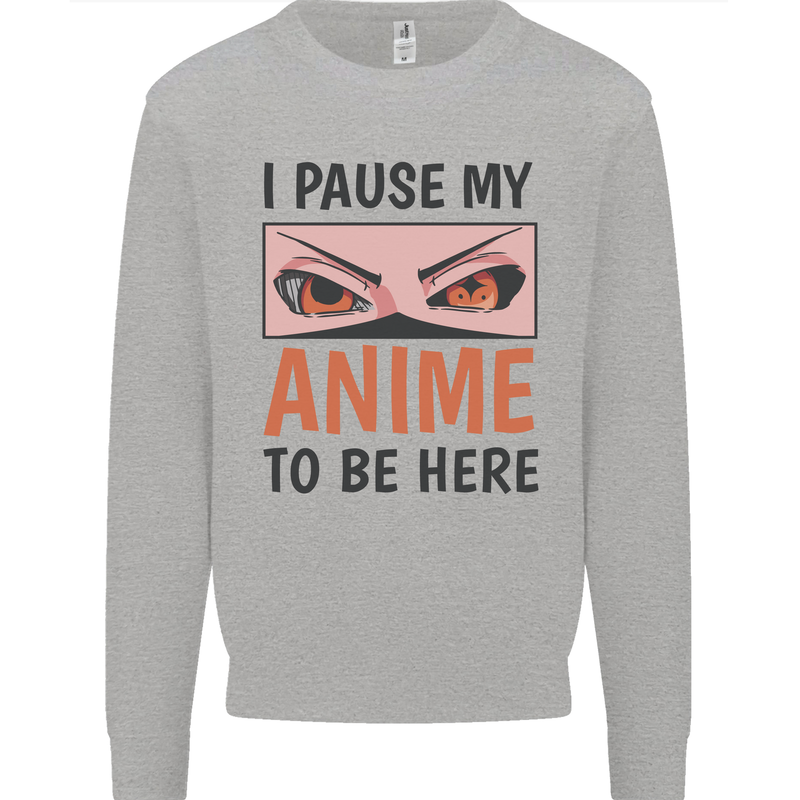 I Paused My Anime To Be Here Funny Mens Sweatshirt Jumper Sports Grey