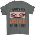 I Paused My Anime To Be Here Funny Mens T-Shirt Cotton Gildan Charcoal