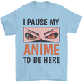 I Paused My Anime To Be Here Funny Mens T-Shirt Cotton Gildan Light Blue