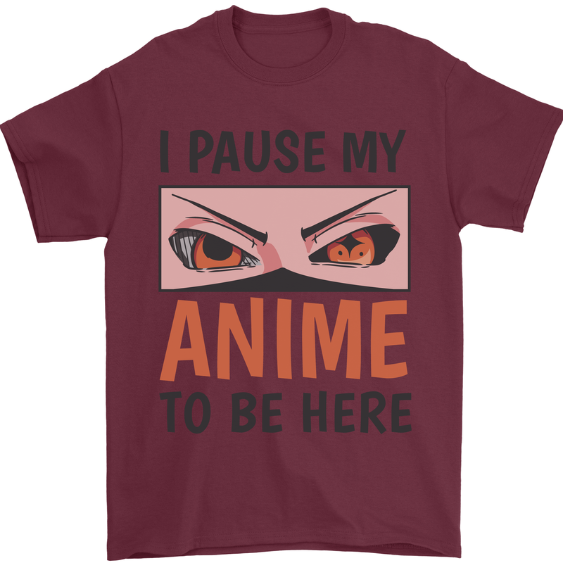 I Paused My Anime To Be Here Funny Mens T-Shirt Cotton Gildan Maroon
