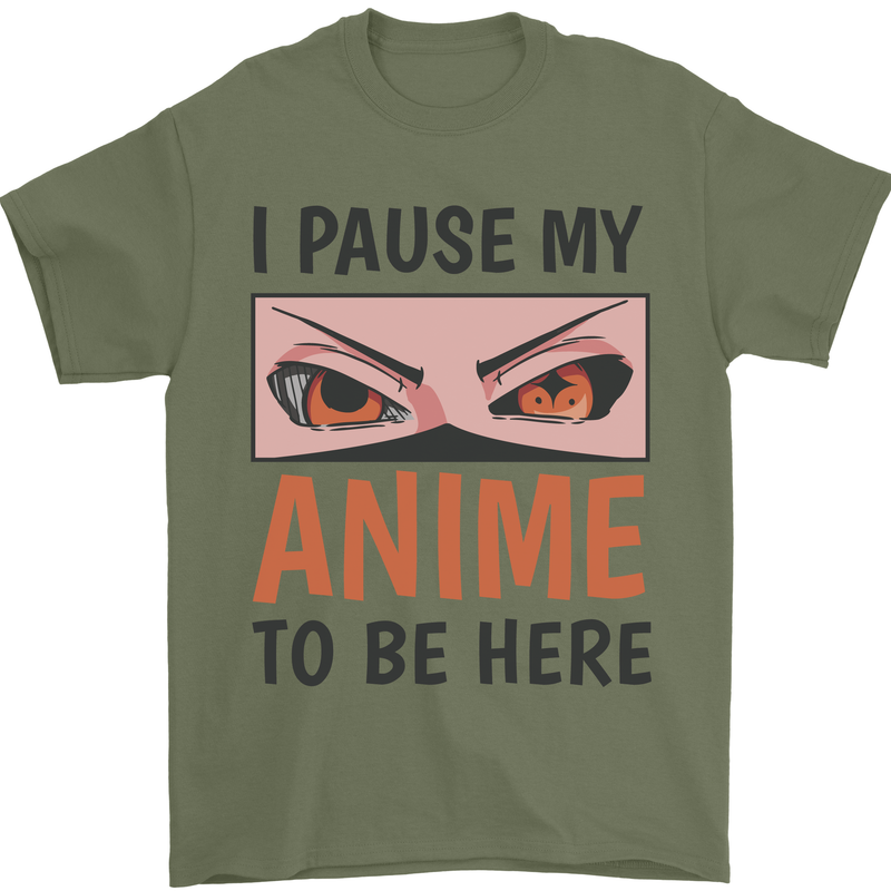 I Paused My Anime To Be Here Funny Mens T-Shirt Cotton Gildan Military Green