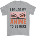 I Paused My Anime To Be Here Funny Mens T-Shirt Cotton Gildan Sports Grey
