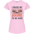 I Paused My Anime To Be Here Funny Womens Petite Cut T-Shirt Light Pink