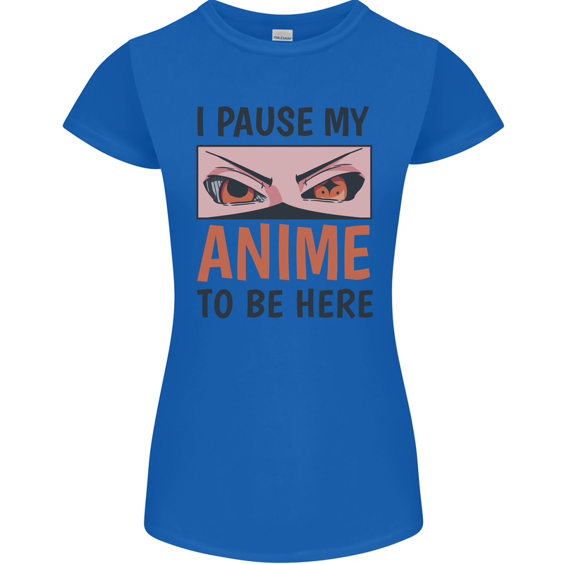I Paused My Anime To Be Here Funny Womens Petite Cut T-Shirt Royal Blue
