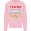 I Paused My Game to Be Here Gaming Gamer Kids Sweatshirt Jumper Light Pink