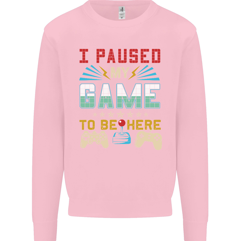 I Paused My Game to Be Here Gaming Gamer Kids Sweatshirt Jumper Light Pink
